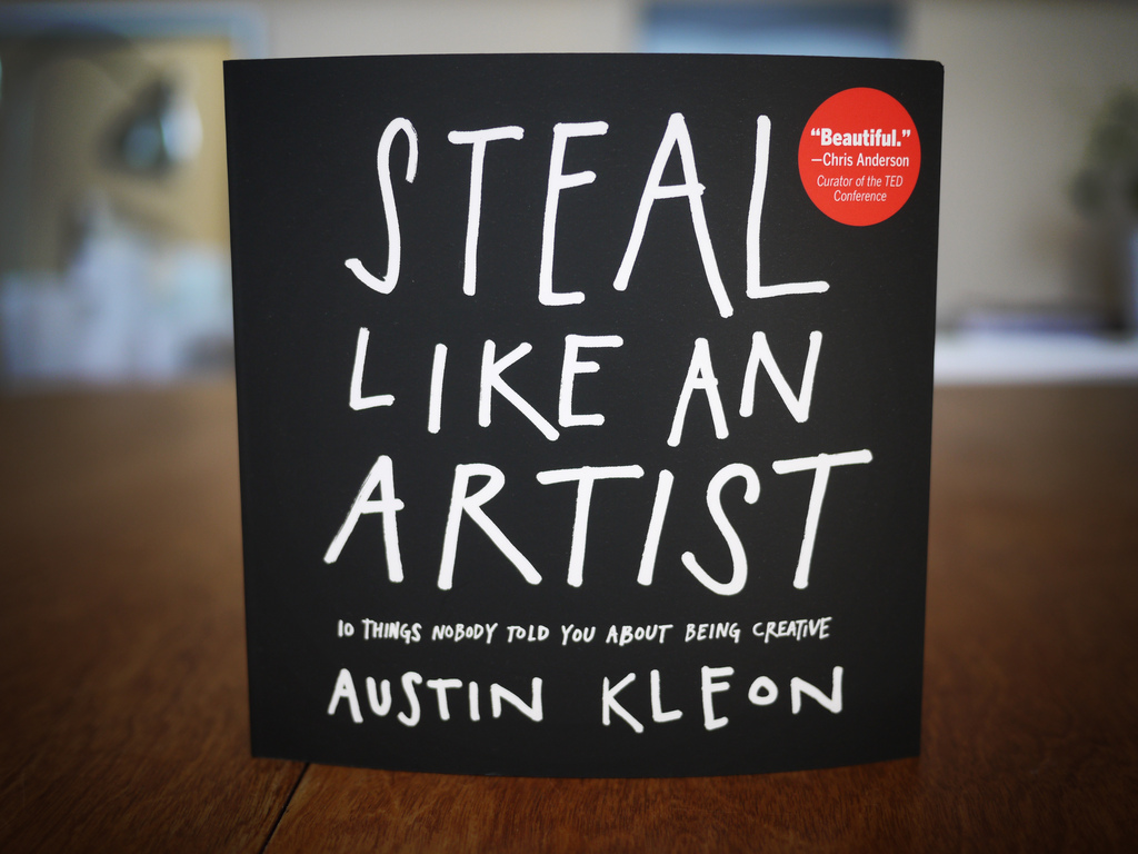 Image result for STEAL LIKE AN ARTIST. 10 LESSONS OF CREATIVE EXPRESSION" AUSTIN KLEON